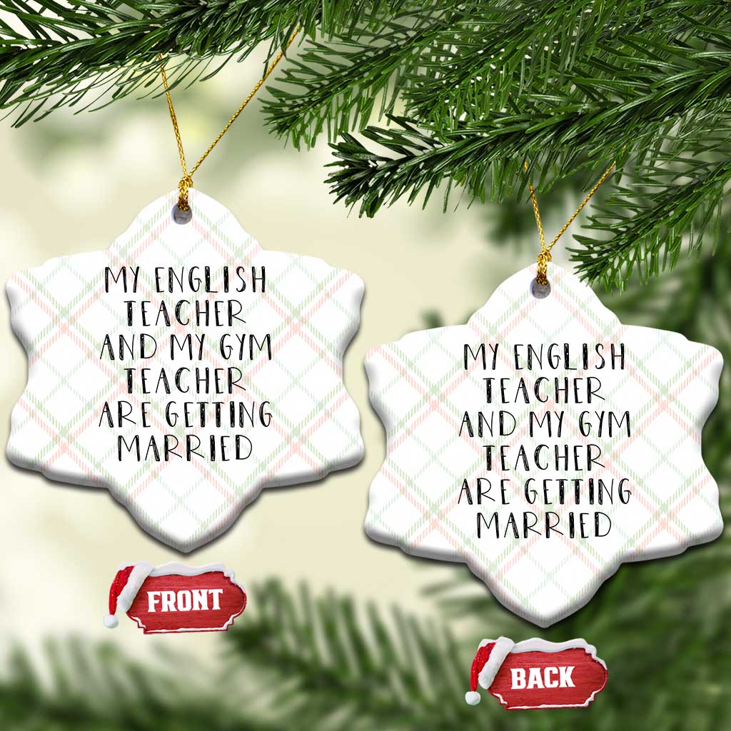 My English Teacher and Gym Teacher Are Getting Married Ceramic Ornament Funny Romance Love Story TS02 Print Your Wear