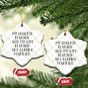 My English Teacher and Gym Teacher Are Getting Married Ceramic Ornament Funny Romance Love Story TS02 Print Your Wear