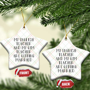 My English Teacher and Gym Teacher Are Getting Married Ceramic Ornament Funny Romance Love Story TS02 Print Your Wear