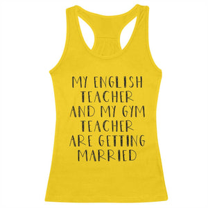 My English Teacher and Gym Teacher Are Getting Married Racerback Tank Top Funny Romance Love Story TS02 Daisy Print Your Wear