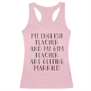 My English Teacher and Gym Teacher Are Getting Married Racerback Tank Top Funny Romance Love Story TS02 Light Pink Print Your Wear