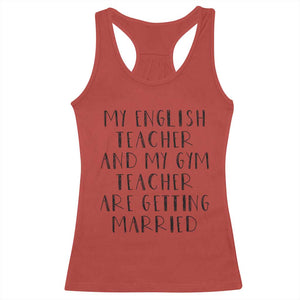 My English Teacher and Gym Teacher Are Getting Married Racerback Tank Top Funny Romance Love Story TS02 Red Print Your Wear