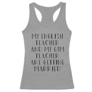 My English Teacher and Gym Teacher Are Getting Married Racerback Tank Top Funny Romance Love Story TS02 Sport Gray Print Your Wear