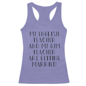 My English Teacher and Gym Teacher Are Getting Married Racerback Tank Top Funny Romance Love Story TS02 Violet Print Your Wear