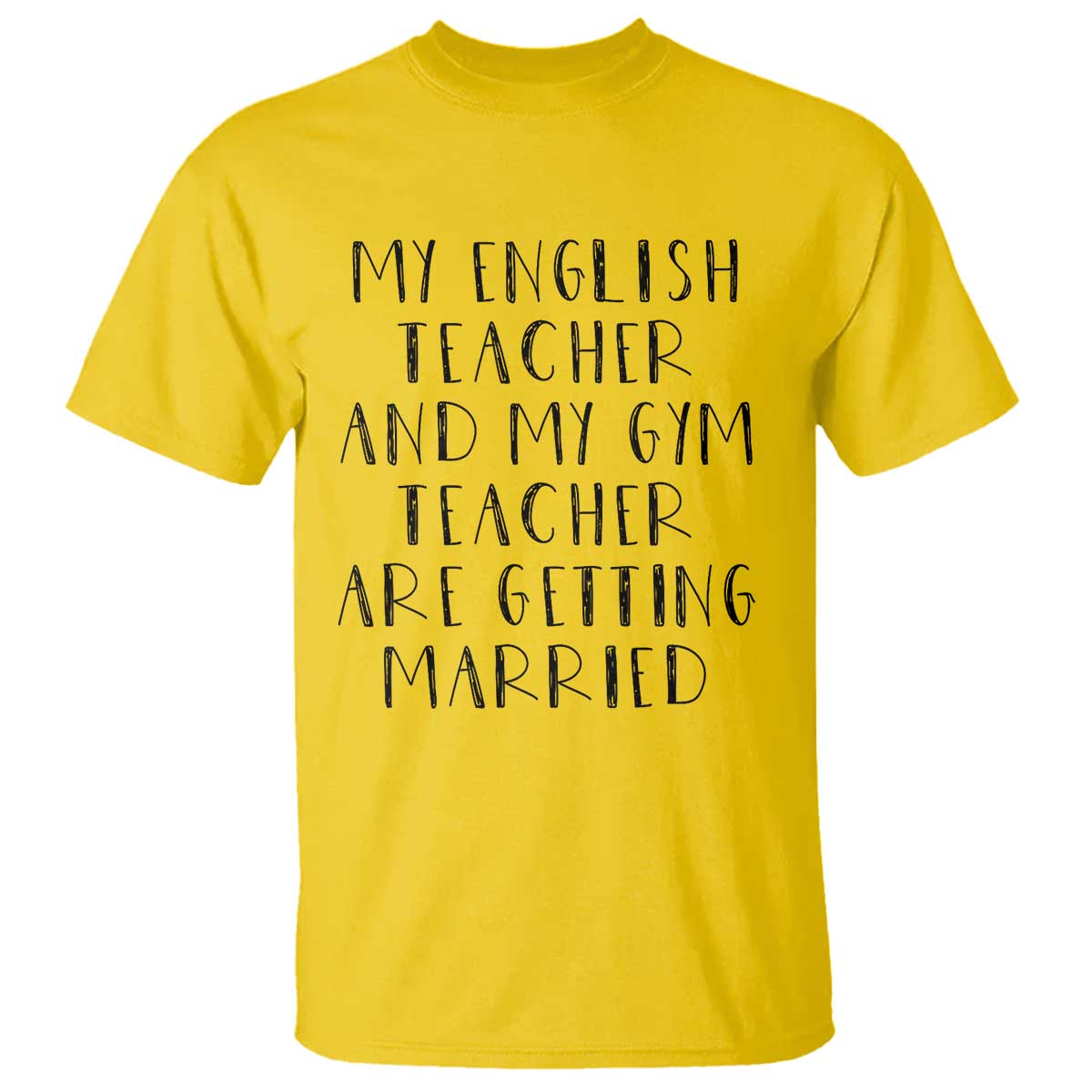 My English Teacher and Gym Teacher Are Getting Married T Shirt Funny Romance Love Story TS02 Daisy Print Your Wear