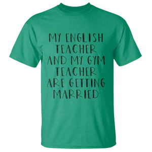 My English Teacher and Gym Teacher Are Getting Married T Shirt Funny Romance Love Story TS02 Irish Green Print Your Wear