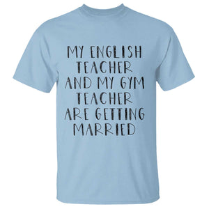 My English Teacher and Gym Teacher Are Getting Married T Shirt Funny Romance Love Story TS02 Light Blue Print Your Wear