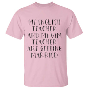 My English Teacher and Gym Teacher Are Getting Married T Shirt Funny Romance Love Story TS02 Light Pink Print Your Wear