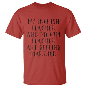My English Teacher and Gym Teacher Are Getting Married T Shirt Funny Romance Love Story TS02 Red Print Your Wear