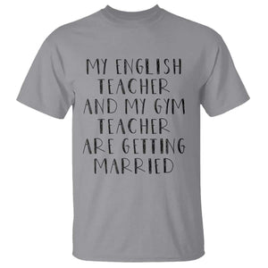 My English Teacher and Gym Teacher Are Getting Married T Shirt Funny Romance Love Story TS02 Sport Gray Print Your Wear