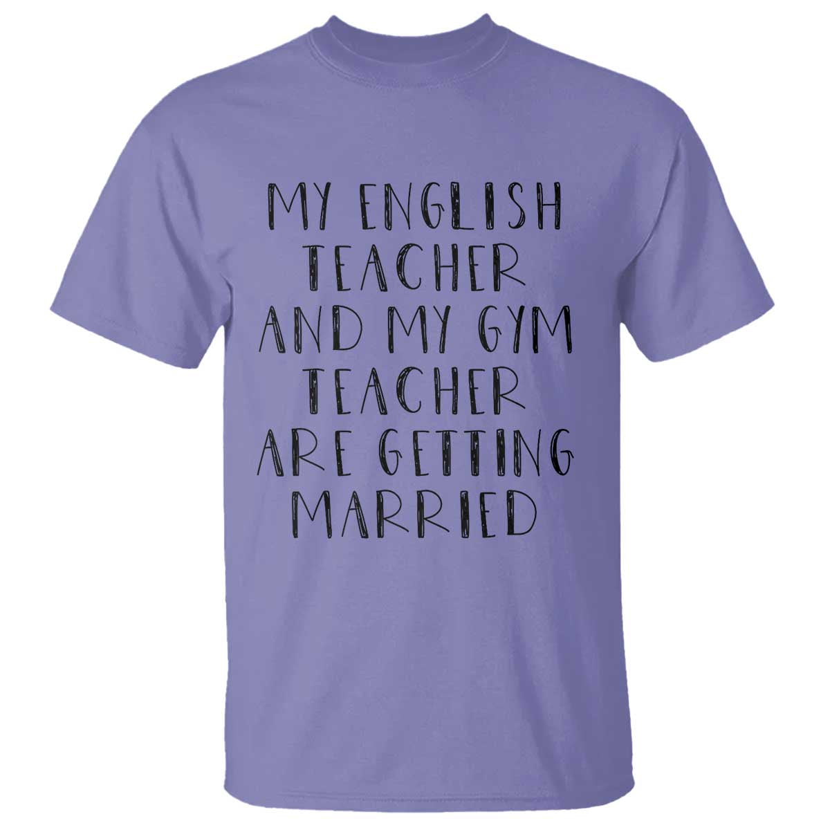 My English Teacher and Gym Teacher Are Getting Married T Shirt Funny Romance Love Story TS02 Violet Print Your Wear