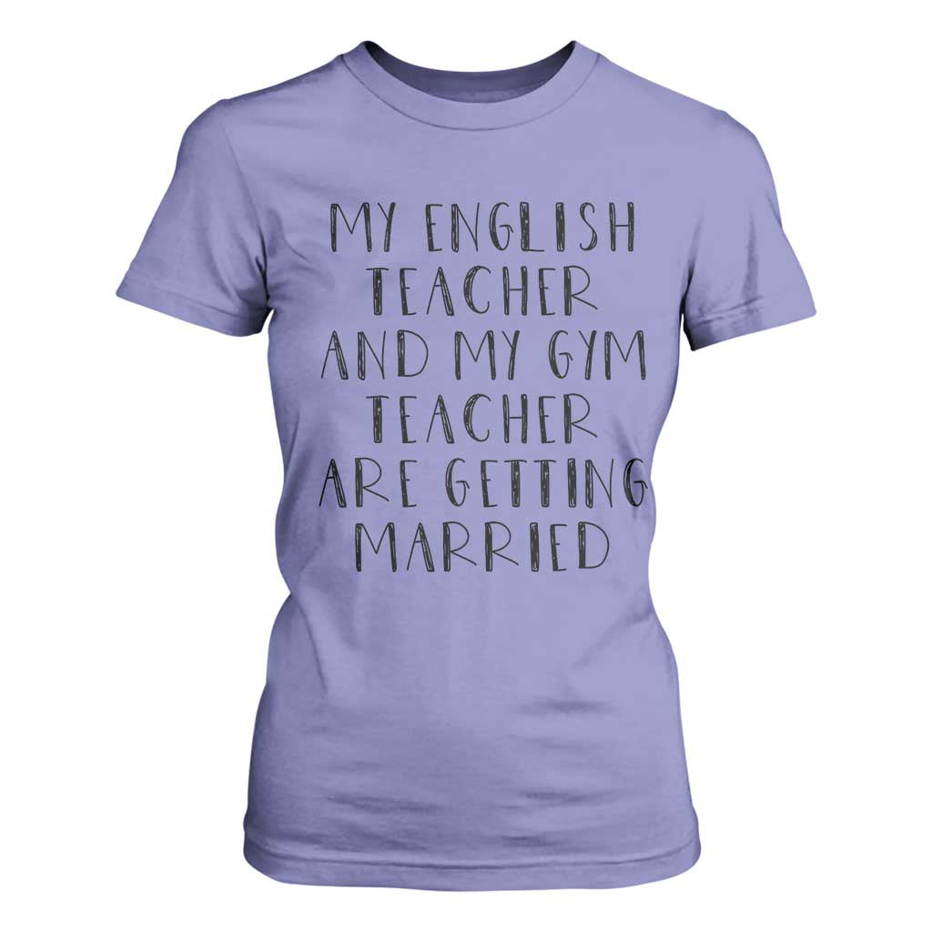 My English Teacher and Gym Teacher Are Getting Married T Shirt For Women Funny Romance Love Story TS02 Violet Print Your Wear