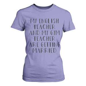 My English Teacher and Gym Teacher Are Getting Married T Shirt For Women Funny Romance Love Story TS02 Violet Print Your Wear