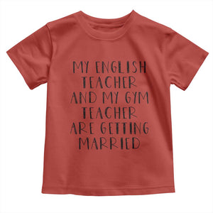 My English Teacher and Gym Teacher Are Getting Married Toddler T Shirt Funny Romance Love Story TS02 Red Print Your Wear