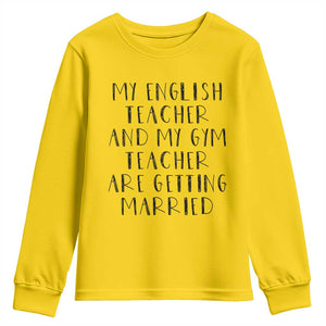 My English Teacher and Gym Teacher Are Getting Married Youth Sweatshirt Funny Romance Love Story TS02 Daisy Print Your Wear