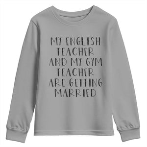 My English Teacher and Gym Teacher Are Getting Married Youth Sweatshirt Funny Romance Love Story TS02 Sport Gray Print Your Wear