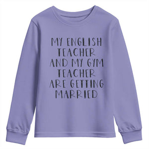 My English Teacher and Gym Teacher Are Getting Married Youth Sweatshirt Funny Romance Love Story TS02 Violet Print Your Wear