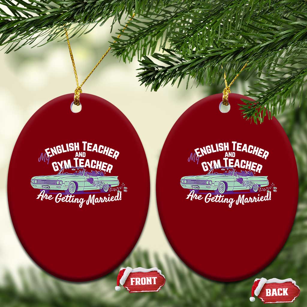 My English Teacher and Gym Teacher Are Getting Married Ceramic Ornament Vintage Car Wedding Getaway TS02 Print Your Wear