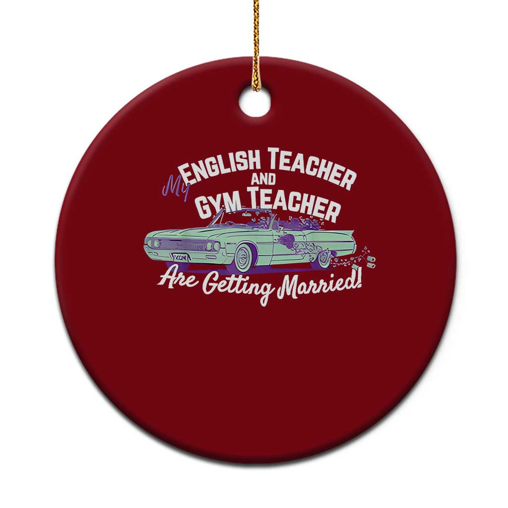 My English Teacher and Gym Teacher Are Getting Married Ceramic Ornament Vintage Car Wedding Getaway TS02 1pc Red Print Your Wear