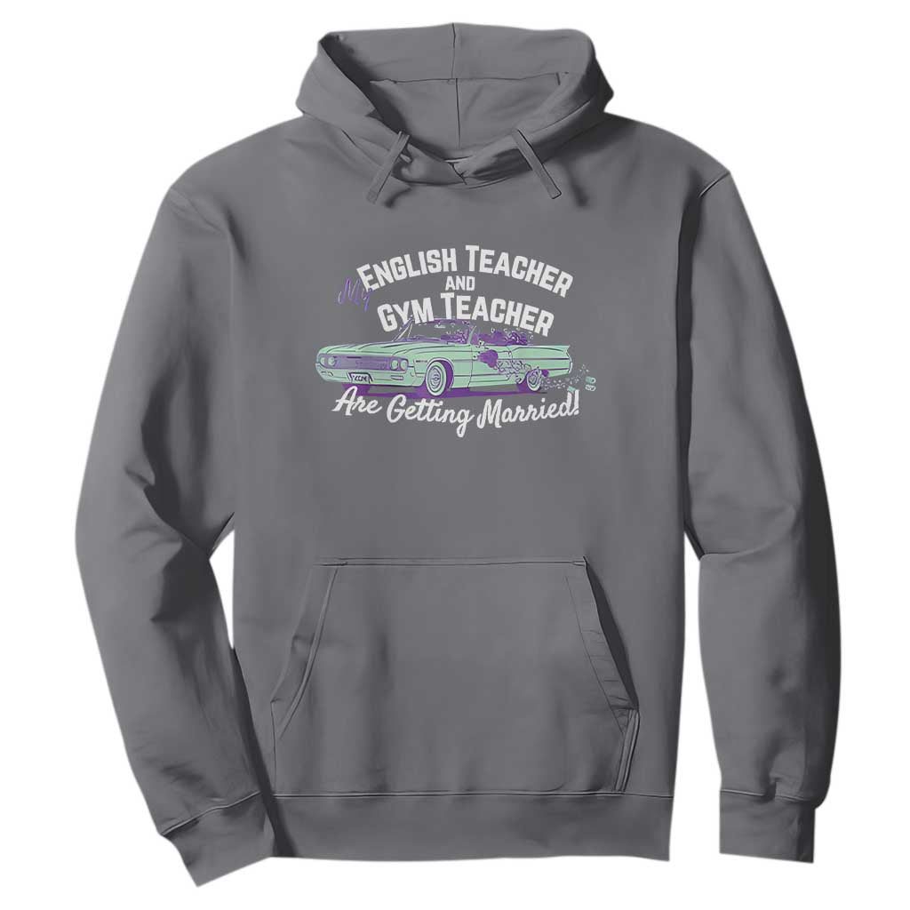 My English Teacher and Gym Teacher Are Getting Married Hoodie Vintage Car Wedding Getaway TS02 Charcoal Print Your Wear