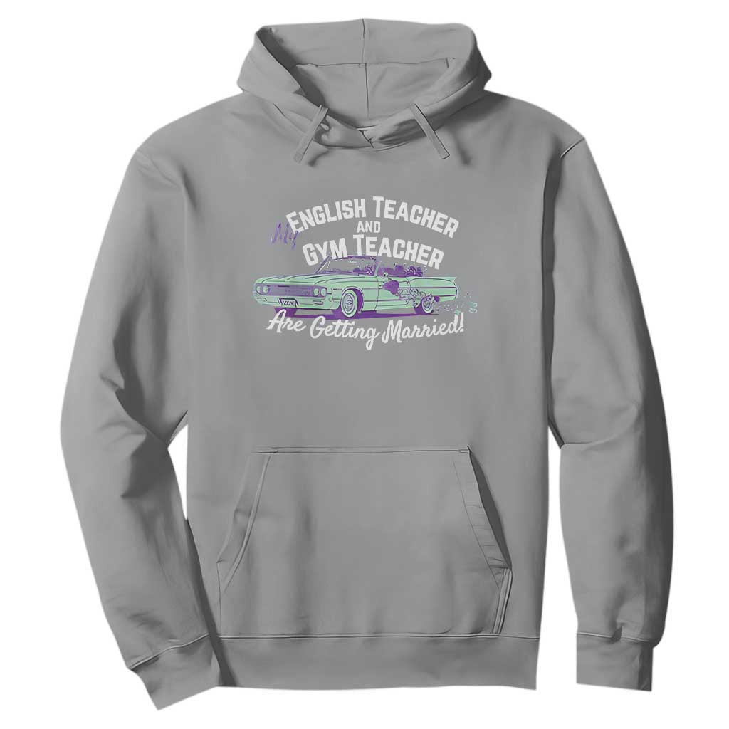 My English Teacher and Gym Teacher Are Getting Married Hoodie Vintage Car Wedding Getaway TS02 Sport Gray Print Your Wear