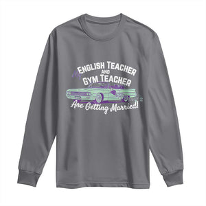 My English Teacher and Gym Teacher Are Getting Married Long Sleeve Shirt Vintage Car Wedding Getaway TS02 Charcoal Print Your Wear