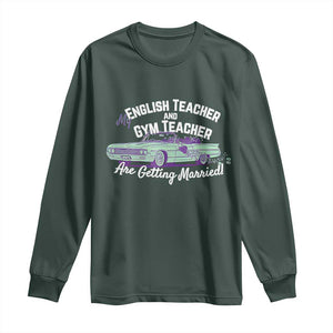 My English Teacher and Gym Teacher Are Getting Married Long Sleeve Shirt Vintage Car Wedding Getaway TS02 Dark Forest Green Print Your Wear