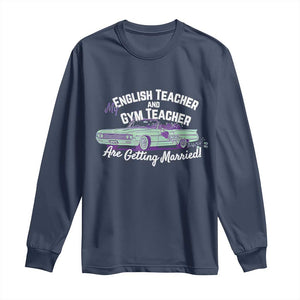 My English Teacher and Gym Teacher Are Getting Married Long Sleeve Shirt Vintage Car Wedding Getaway TS02 Navy Print Your Wear