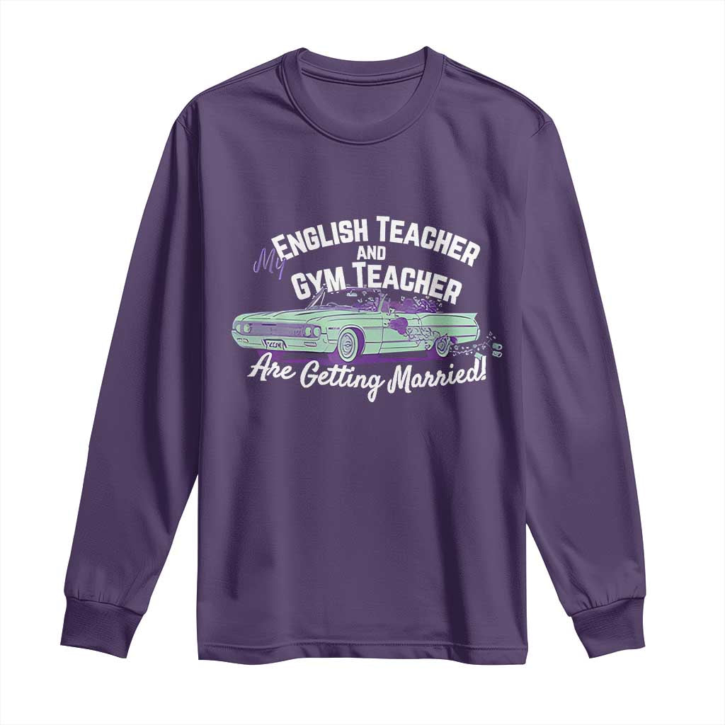My English Teacher and Gym Teacher Are Getting Married Long Sleeve Shirt Vintage Car Wedding Getaway TS02 Purple Print Your Wear