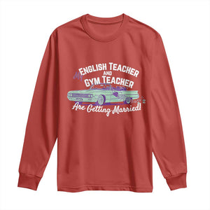 My English Teacher and Gym Teacher Are Getting Married Long Sleeve Shirt Vintage Car Wedding Getaway TS02 Red Print Your Wear