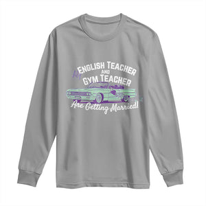 My English Teacher and Gym Teacher Are Getting Married Long Sleeve Shirt Vintage Car Wedding Getaway TS02 Sport Gray Print Your Wear