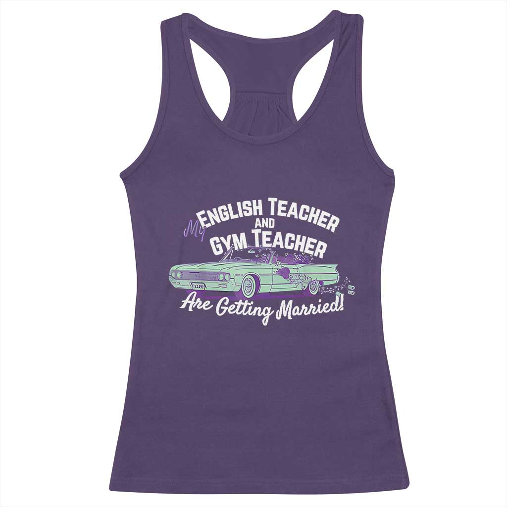 My English Teacher and Gym Teacher Are Getting Married Racerback Tank Top Vintage Car Wedding Getaway TS02 Purple Print Your Wear