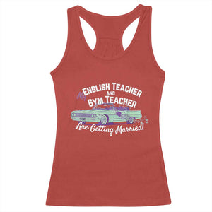 My English Teacher and Gym Teacher Are Getting Married Racerback Tank Top Vintage Car Wedding Getaway TS02 Red Print Your Wear
