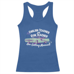 My English Teacher and Gym Teacher Are Getting Married Racerback Tank Top Vintage Car Wedding Getaway TS02 Royal Blue Print Your Wear