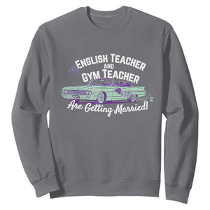 My English Teacher and Gym Teacher Are Getting Married Sweatshirt Vintage Car Wedding Getaway TS02 Charcoal Print Your Wear