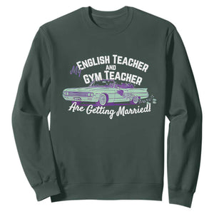 My English Teacher and Gym Teacher Are Getting Married Sweatshirt Vintage Car Wedding Getaway TS02 Dark Forest Green Print Your Wear