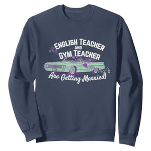 My English Teacher and Gym Teacher Are Getting Married Sweatshirt Vintage Car Wedding Getaway TS02 Navy Print Your Wear