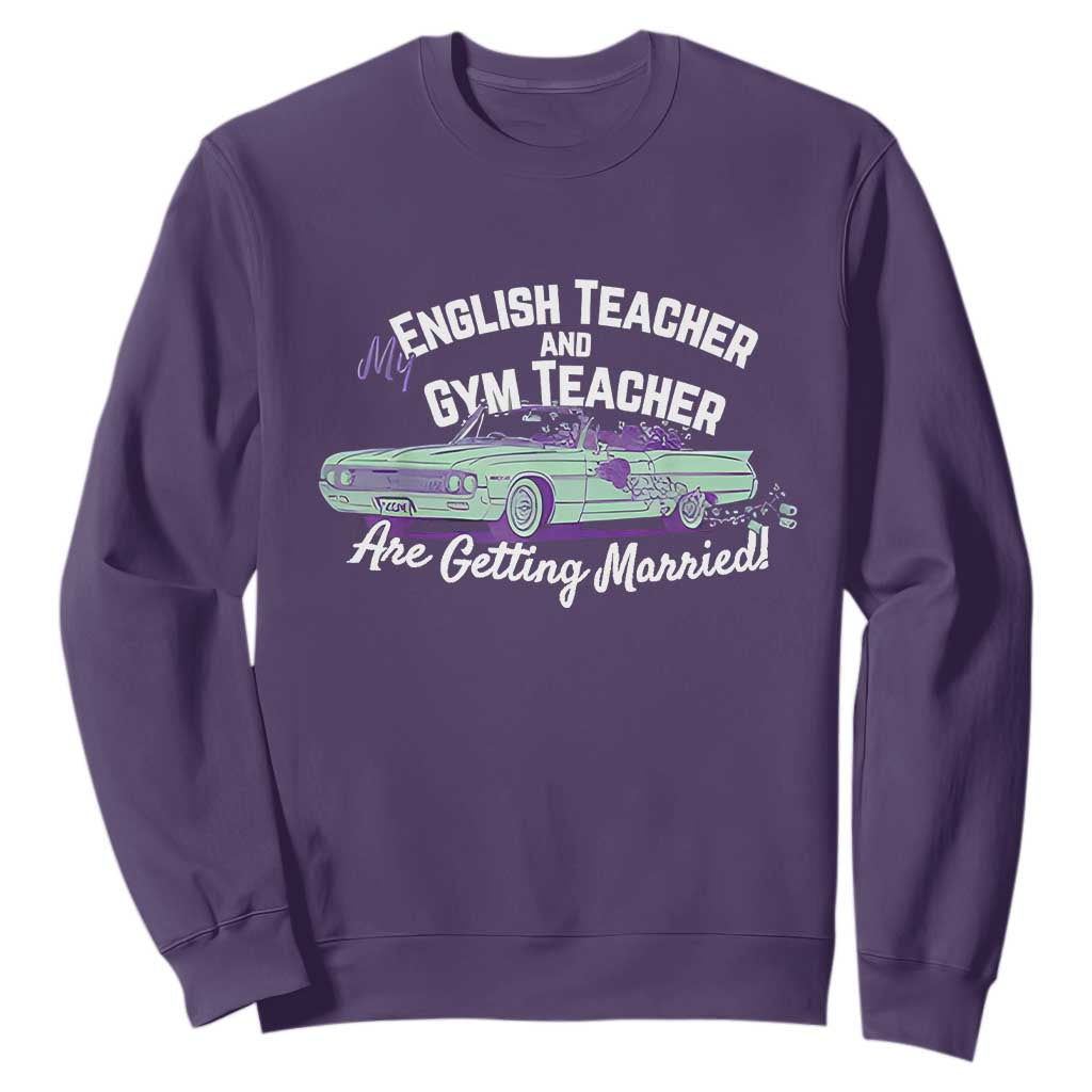 My English Teacher and Gym Teacher Are Getting Married Sweatshirt Vintage Car Wedding Getaway TS02 Purple Print Your Wear