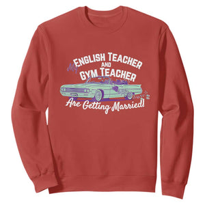 My English Teacher and Gym Teacher Are Getting Married Sweatshirt Vintage Car Wedding Getaway TS02 Red Print Your Wear