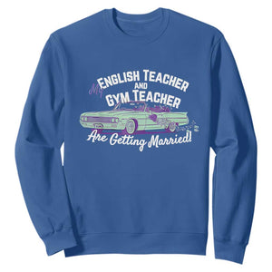 My English Teacher and Gym Teacher Are Getting Married Sweatshirt Vintage Car Wedding Getaway TS02 Royal Blue Print Your Wear