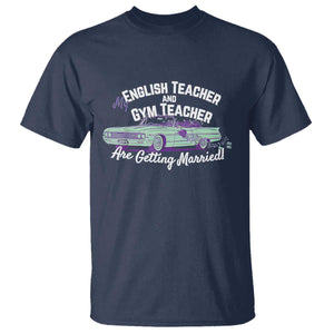 My English Teacher and Gym Teacher Are Getting Married T Shirt Vintage Car Wedding Getaway TS02 Navy Print Your Wear