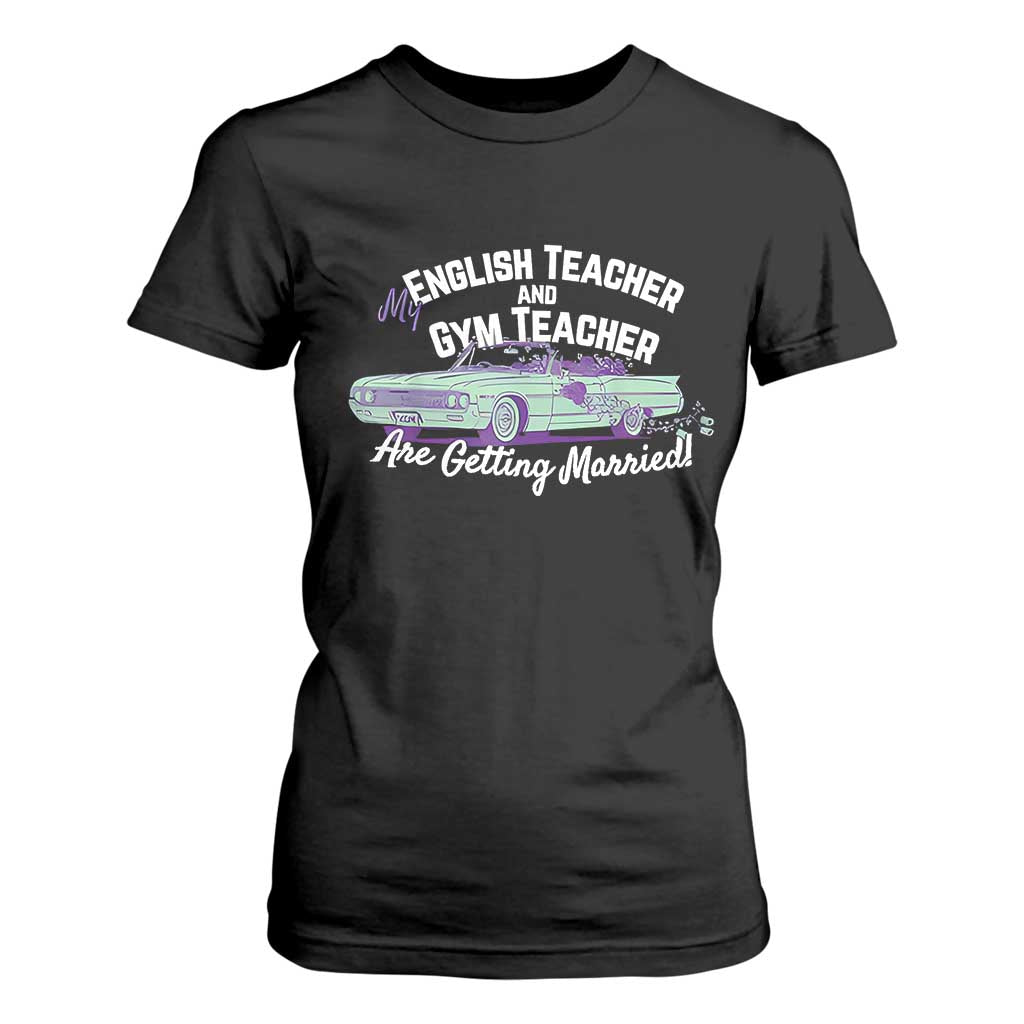 My English Teacher and Gym Teacher Are Getting Married T Shirt For Women Vintage Car Wedding Getaway - Print Your Wear
