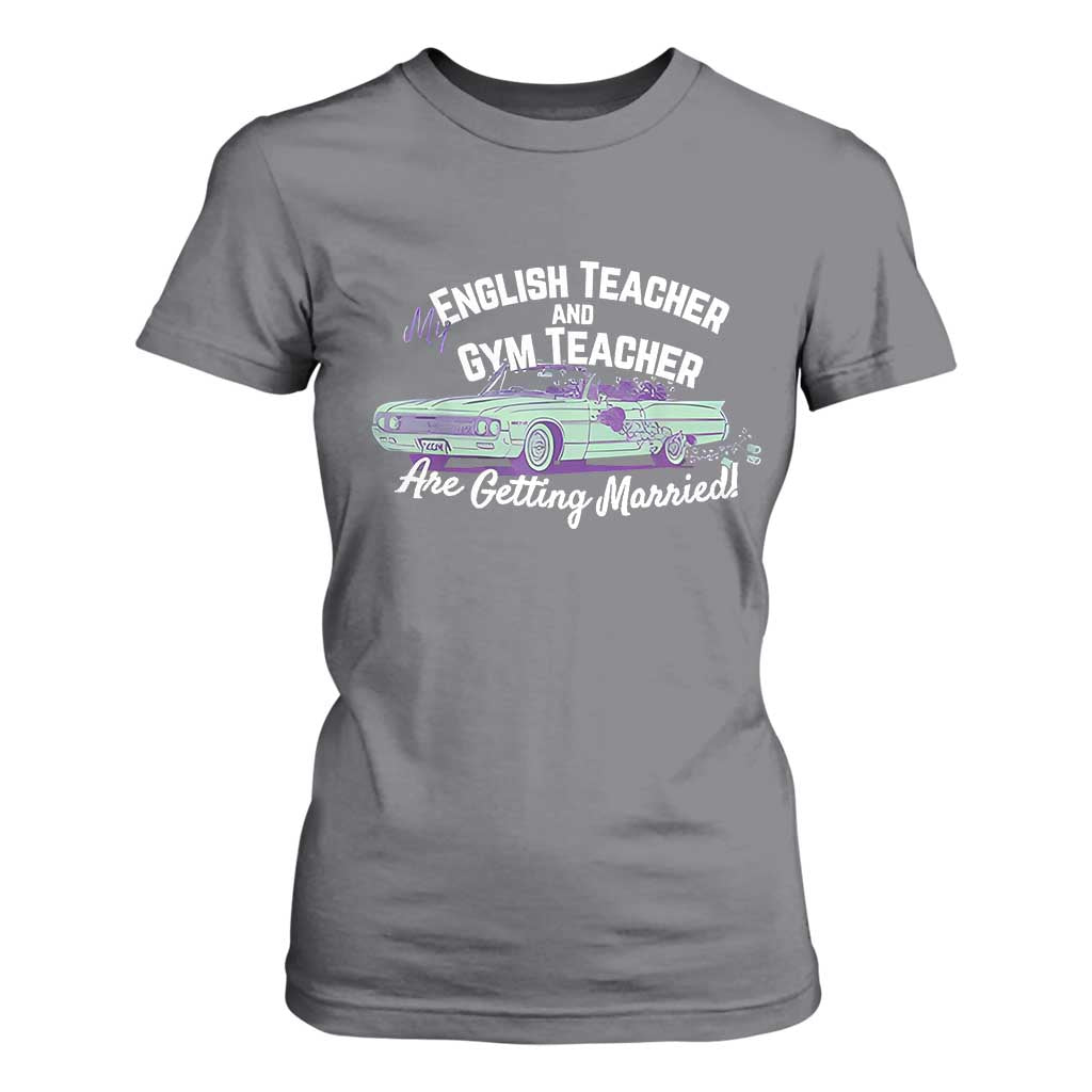 My English Teacher and Gym Teacher Are Getting Married T Shirt For Women Vintage Car Wedding Getaway TS02 Charcoal Print Your Wear