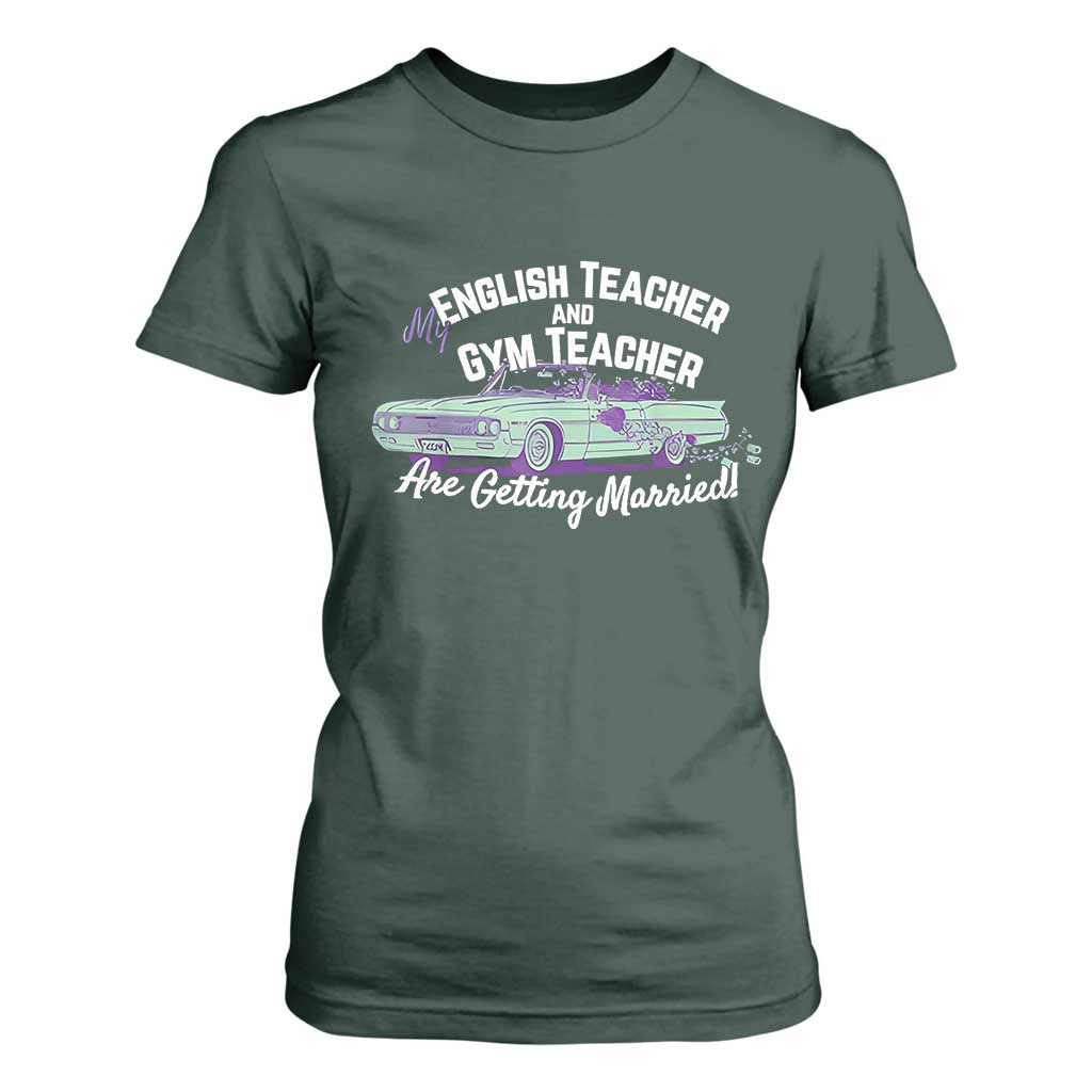 My English Teacher and Gym Teacher Are Getting Married T Shirt For Women Vintage Car Wedding Getaway TS02 Dark Forest Green Print Your Wear