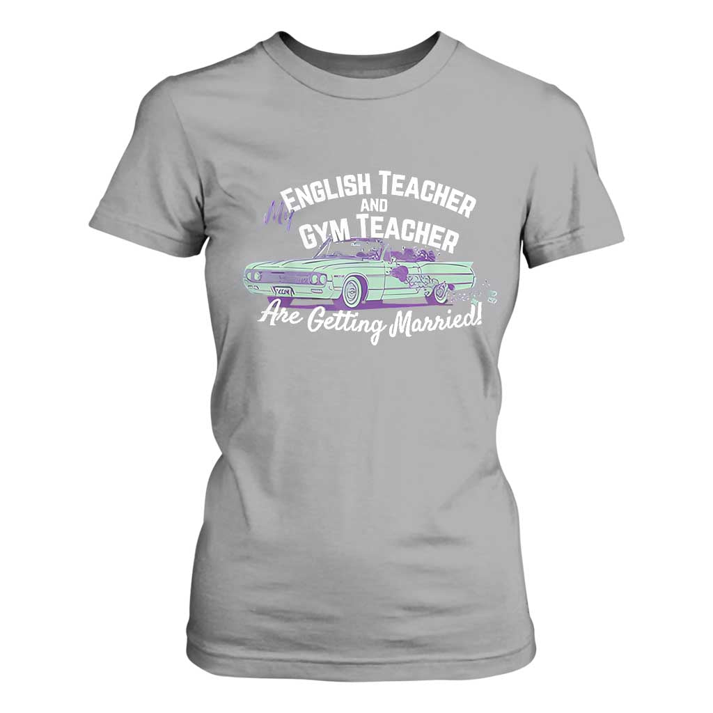 My English Teacher and Gym Teacher Are Getting Married T Shirt For Women Vintage Car Wedding Getaway TS02 Sport Gray Print Your Wear