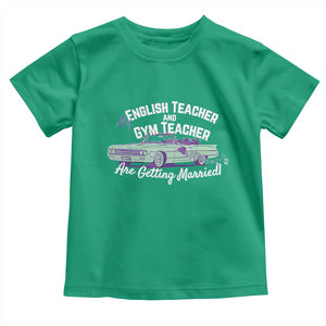 My English Teacher and Gym Teacher Are Getting Married Toddler T Shirt Vintage Car Wedding Getaway TS02 Irish Green Print Your Wear