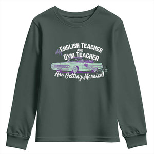 My English Teacher and Gym Teacher Are Getting Married Youth Sweatshirt Vintage Car Wedding Getaway TS02 Dark Forest Green Print Your Wear