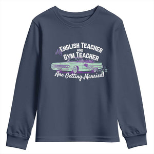 My English Teacher and Gym Teacher Are Getting Married Youth Sweatshirt Vintage Car Wedding Getaway TS02 Navy Print Your Wear