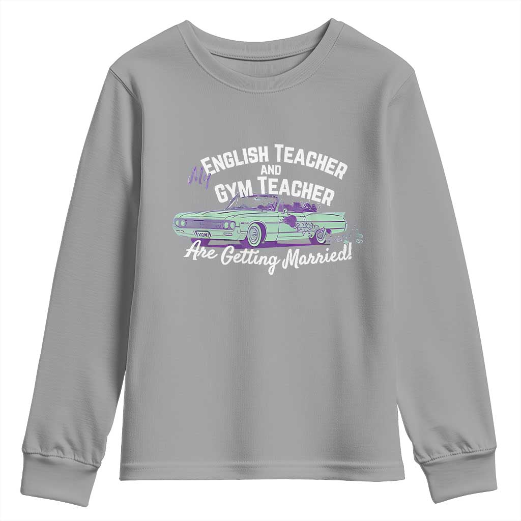 My English Teacher and Gym Teacher Are Getting Married Youth Sweatshirt Vintage Car Wedding Getaway TS02 Sport Gray Print Your Wear