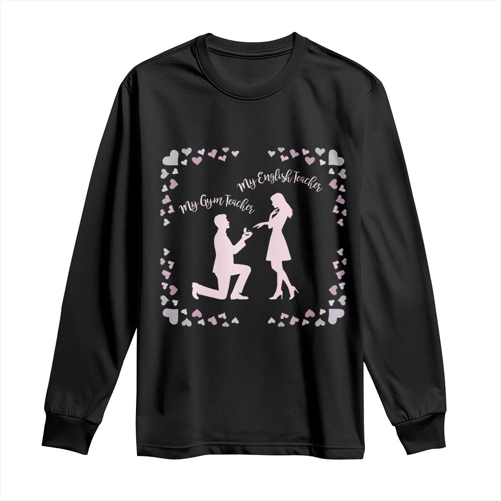 My English Teacher and Gym Teacher Are Getting Married Long Sleeve Shirt She Said Yes Love Story Romance TS02 Black Print Your Wear